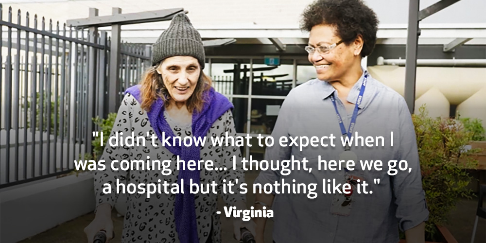“I didn’t know what to expect when I was coming here... I thought, here we go, a hospital but it’s nothing like it.”
