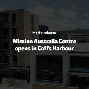 Mission Australia Centre opens in Coffs Harbour
