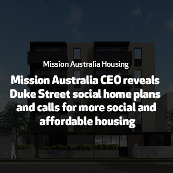 Mission Australia CEO reveals Duke Street social home plans