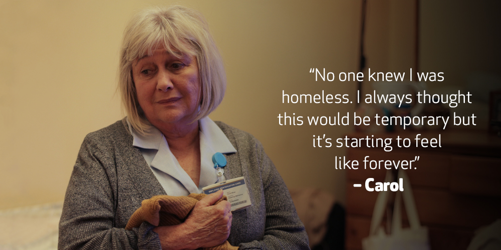 Woman is looking away sadly. ”No one knew I was homeless. I always thought this would be temporary but it’s starting to feel like forever.” – Carol