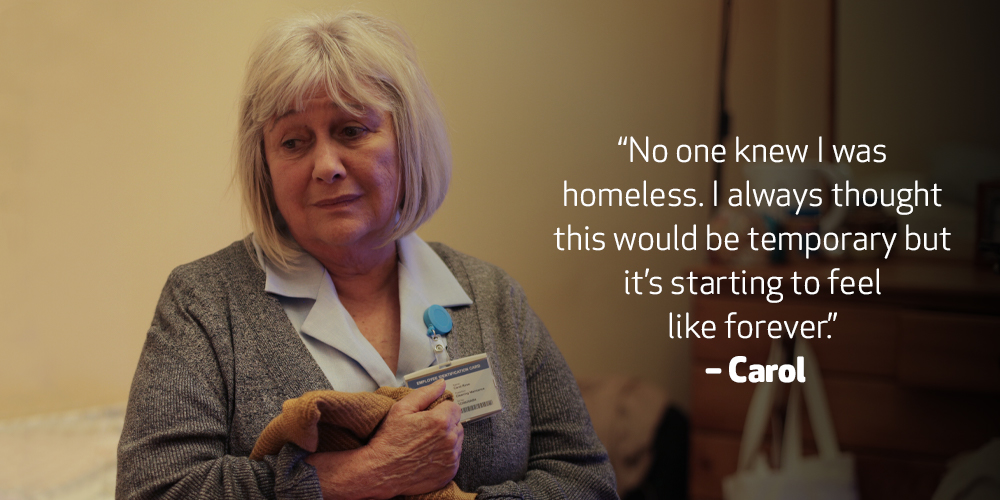 Woman is looking away sadly. ”No one knew I was homeless. I always thought this would be temporary but it’s starting to feel like forever.” – Carol 