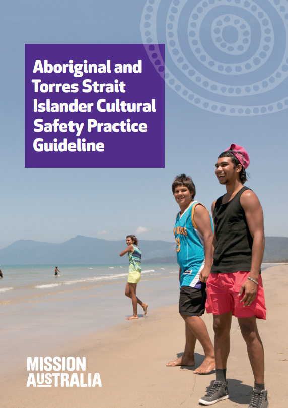 Aboriginal and  Torres Strait Islander Cultural  Safety Practice  Guideline